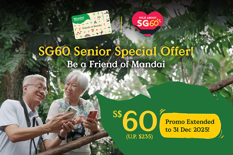 SG60 Senior Special Offer! Be a Friend of Mandai. S$60 (U.P. $235) Promo Extended to 31 Dec 2025!